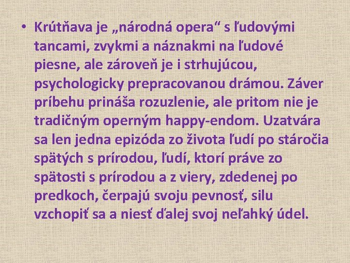  • Krútňava je „národná opera“ s ľudovými tancami, zvykmi a náznakmi na ľudové