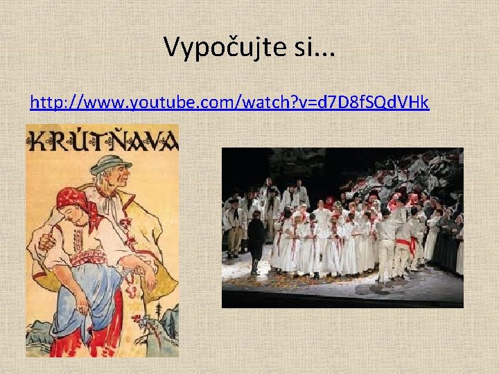 Vypočujte si. . . http: //www. youtube. com/watch? v=d 7 D 8 f. SQd.