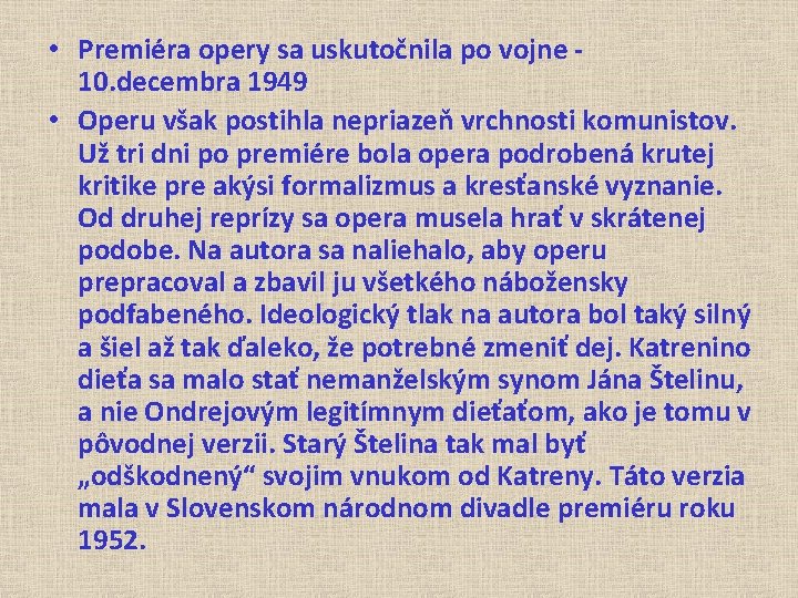  • Premiéra opery sa uskutočnila po vojne 10. decembra 1949 • Operu však