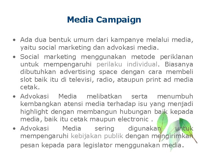 Media Campaign • Ada dua bentuk umum dari kampanye melalui media, yaitu social marketing