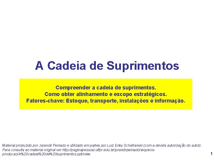 A Cadeia de Suprimentos Compreender a cadeia de suprimentos. Como obter alinhamento e escopo