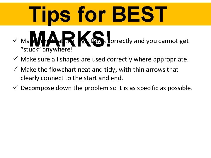 Tips for BEST MARKS! Make sure that the logic flows correctly and you cannot