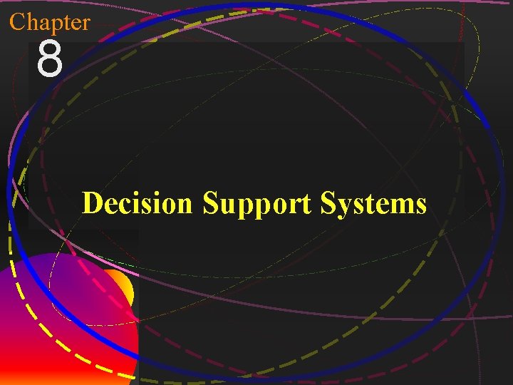 Chapter 8 Decision Support Systems Mc. Graw-Hill/Irwin Copyright © 2004, The Mc. Graw-Hill Companies,