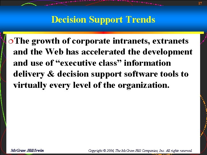 17 Decision Support Trends ¦The growth of corporate intranets, extranets and the Web has