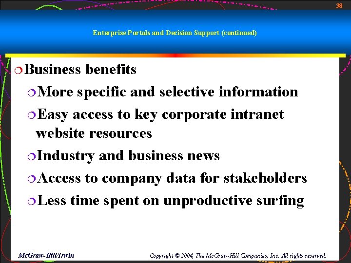 38 Enterprise Portals and Decision Support (continued) ¦Business benefits ¦More specific and selective information