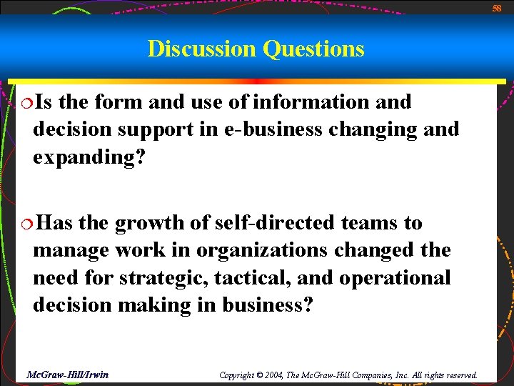58 Discussion Questions ¦Is the form and use of information and decision support in