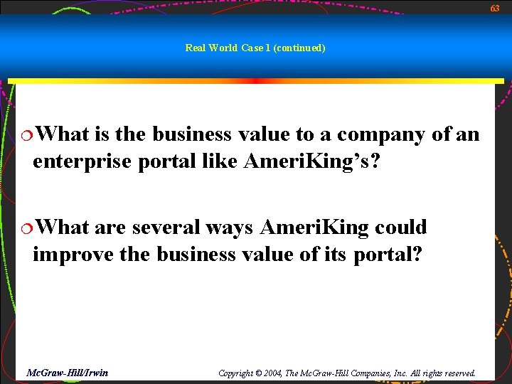 63 Real World Case 1 (continued) ¦What is the business value to a company
