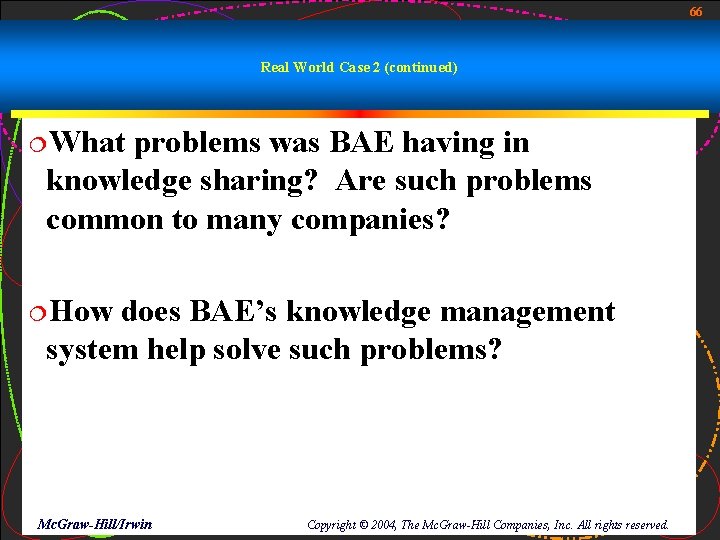 66 Real World Case 2 (continued) ¦What problems was BAE having in knowledge sharing?