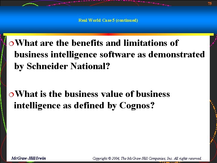 75 Real World Case 5 (continued) ¦What are the benefits and limitations of business
