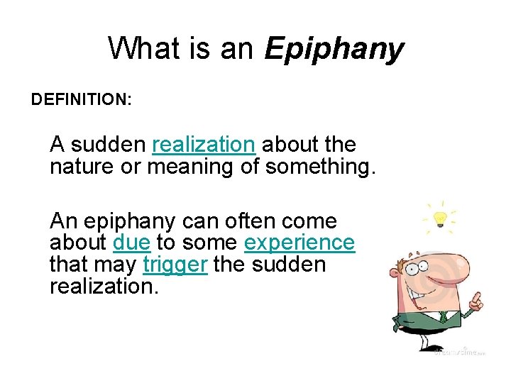What is an Epiphany DEFINITION: A sudden realization about the nature or meaning of