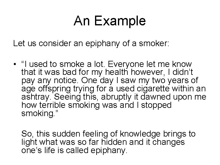 An Example Let us consider an epiphany of a smoker: • “I used to