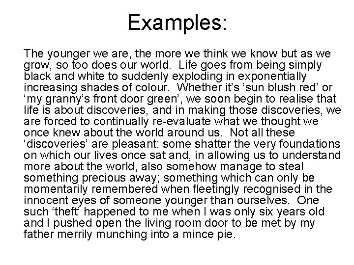 Examples: The younger we are, the more we think we know but as we