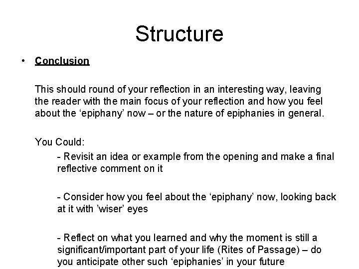 Structure • Conclusion This should round of your reflection in an interesting way, leaving