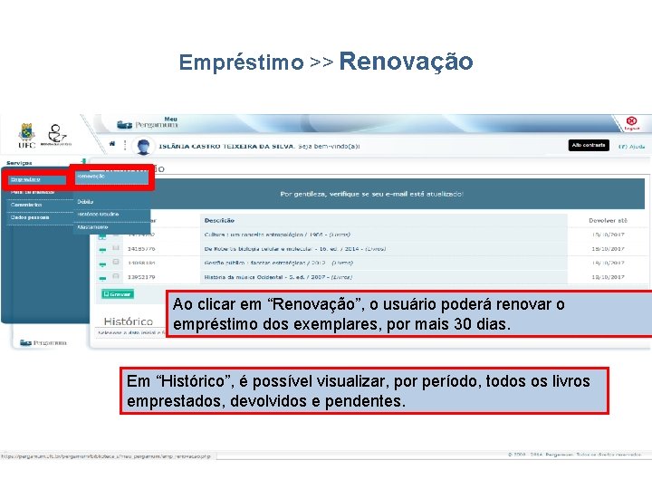 Empréstimo >> Renovação Ao clicar em “Renovação”, o usuário poderá renovar o empréstimo dos