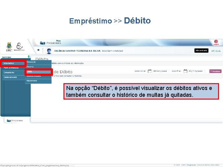 Empréstimo >> Débito Na opção “Débito”, é possível visualizar os débitos ativos e também