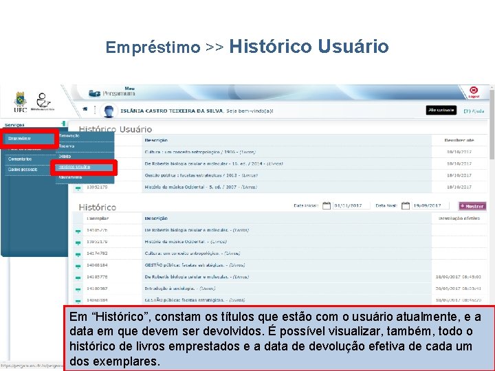 Empréstimo >> Histórico Usuário Em “Histórico”, constam os títulos que estão com o usuário