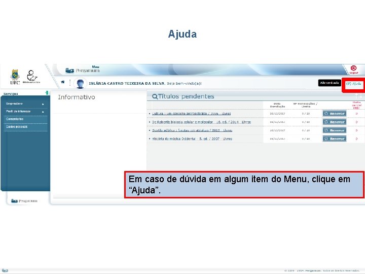 Ajuda Em caso de dúvida em algum item do Menu, clique em “Ajuda”. 