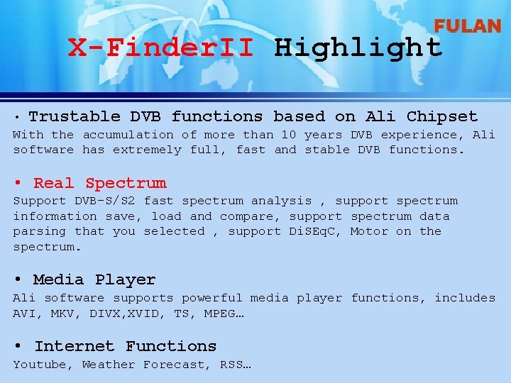 X-Finder. II Highlight • Trustable DVB functions based on Ali Chipset With the accumulation