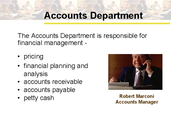 Accounts Department The Accounts Department is responsible for financial management - • pricing •