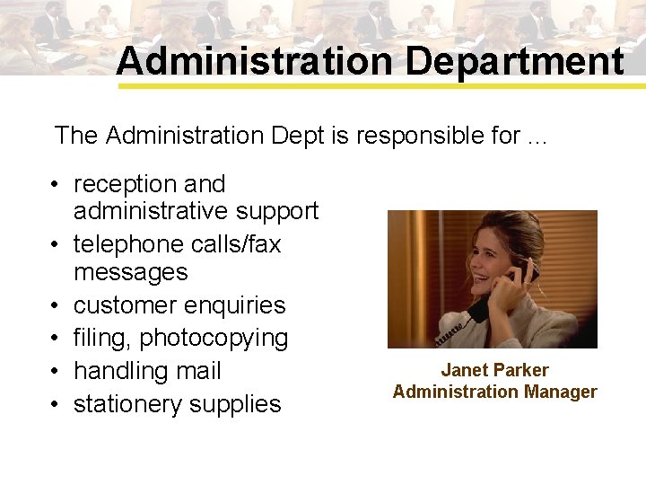 Administration Department The Administration Dept is responsible for. . . • reception and administrative
