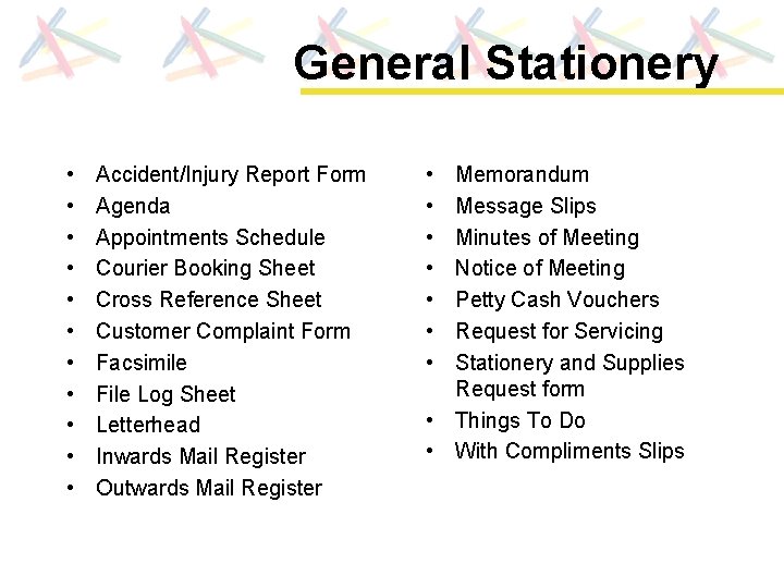 General Stationery • • • Accident/Injury Report Form Agenda Appointments Schedule Courier Booking Sheet