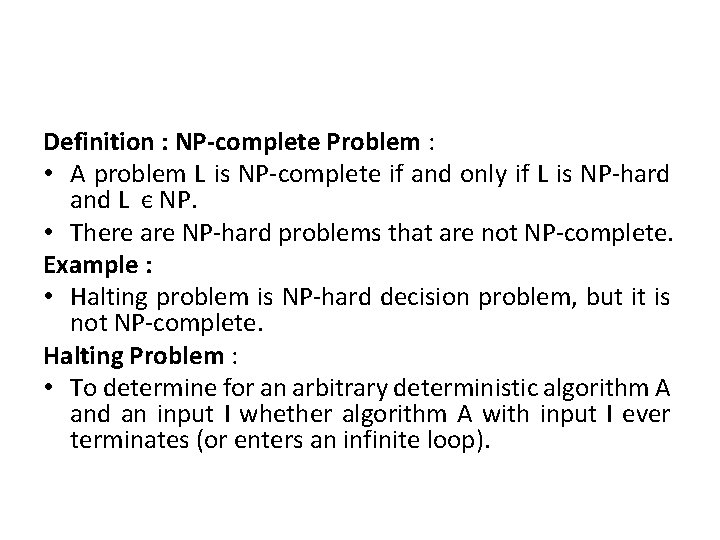 Definition : NP-complete Problem : • A problem L is NP-complete if and only