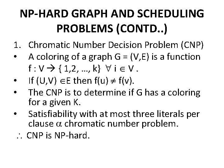 NP-HARD GRAPH AND SCHEDULING PROBLEMS (CONTD. . ) 1. Chromatic Number Decision Problem (CNP)