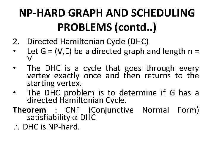 NP-HARD GRAPH AND SCHEDULING PROBLEMS (contd. . ) 2. Directed Hamiltonian Cycle (DHC) •