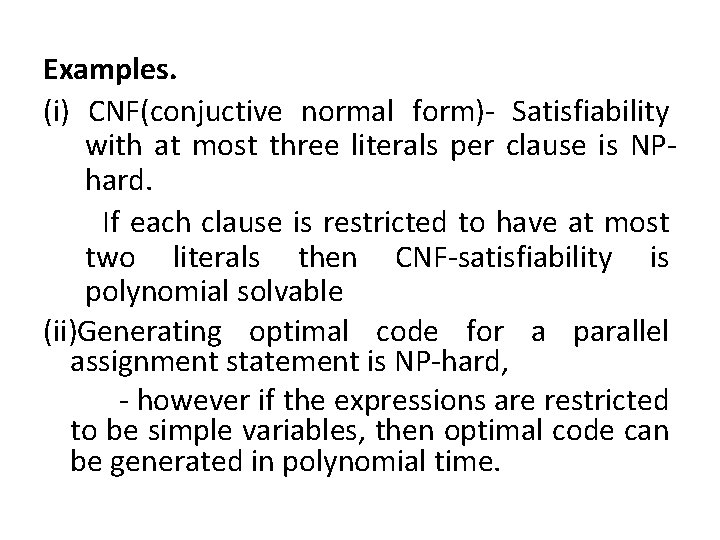 Examples. (i) CNF(conjuctive normal form)- Satisfiability with at most three literals per clause is