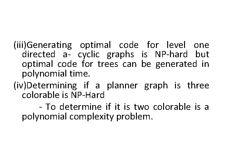 (iii)Generating optimal code for level one directed a- cyclic graphs is NP-hard but optimal