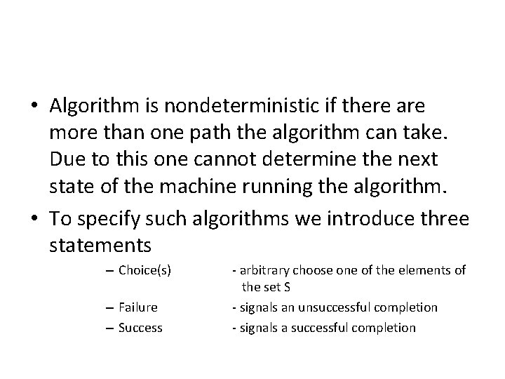  • Algorithm is nondeterministic if there are more than one path the algorithm