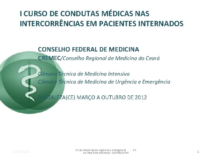 I CURSO DE CONDUTAS MÉDICAS NAS INTERCORRÊNCIAS EM PACIENTES INTERNADOS CONSELHO FEDERAL DE MEDICINA