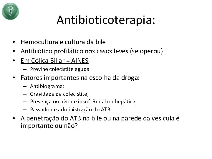 Antibioticoterapia: • Hemocultura e cultura da bile • Antibiótico profilático nos casos leves (se