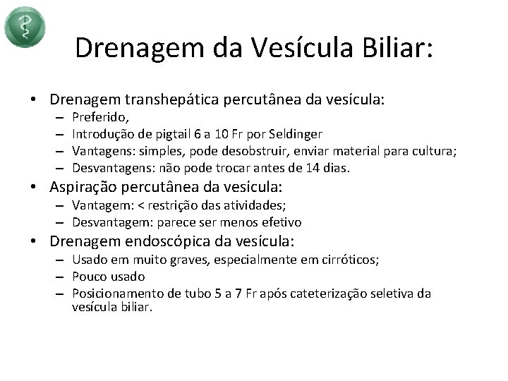 Drenagem da Vesícula Biliar: • Drenagem transhepática percutânea da vesícula: – – Preferido, Introdução