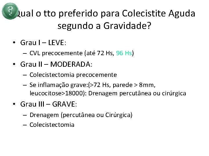 Qual o tto preferido para Colecistite Aguda segundo a Gravidade? • Grau I –