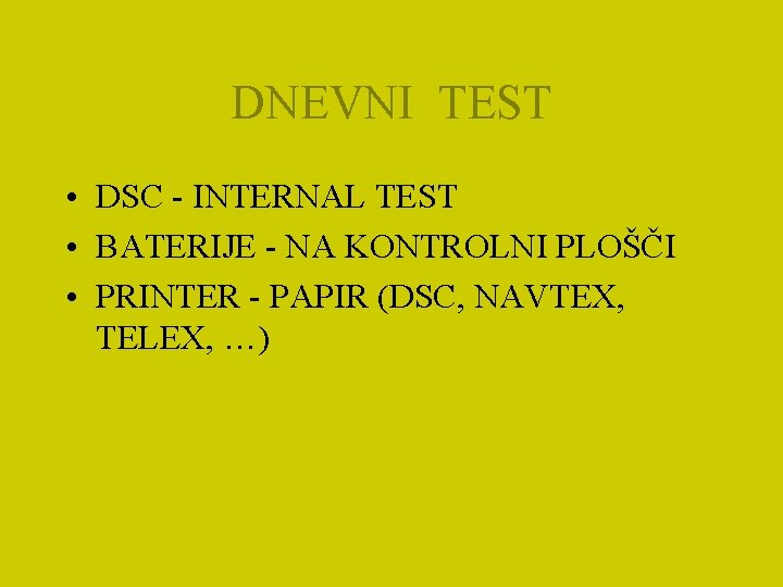 DNEVNI TEST • DSC - INTERNAL TEST • BATERIJE - NA KONTROLNI PLOŠČI •