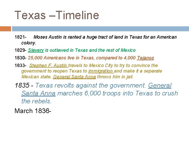 Texas –Timeline 1821 - Moses Austin is ranted a huge tract of land in