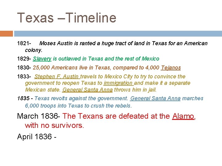 Texas –Timeline 1821 - Moses Austin is ranted a huge tract of land in