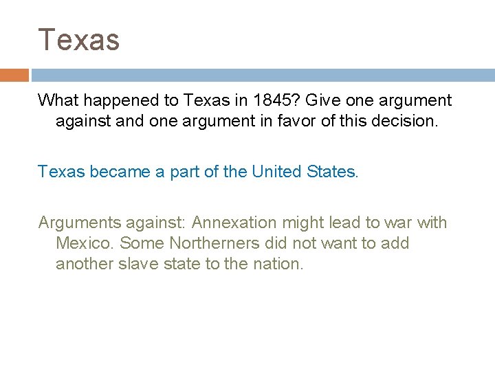 Texas What happened to Texas in 1845? Give one argument against and one argument