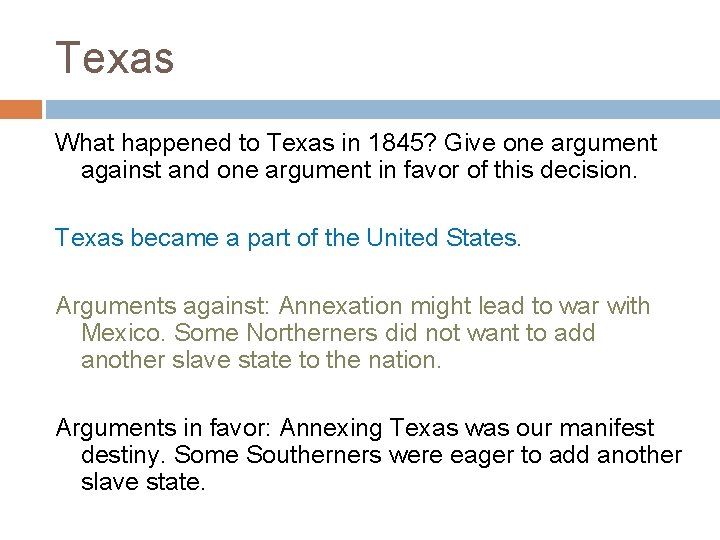 Texas What happened to Texas in 1845? Give one argument against and one argument