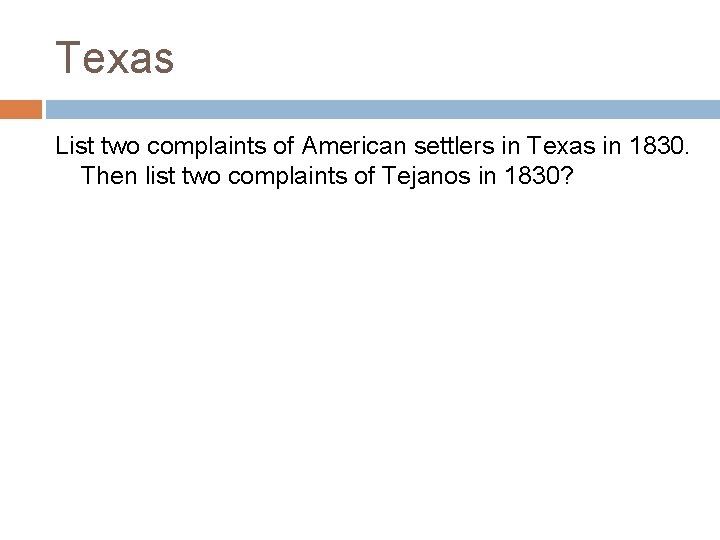 Texas List two complaints of American settlers in Texas in 1830. Then list two