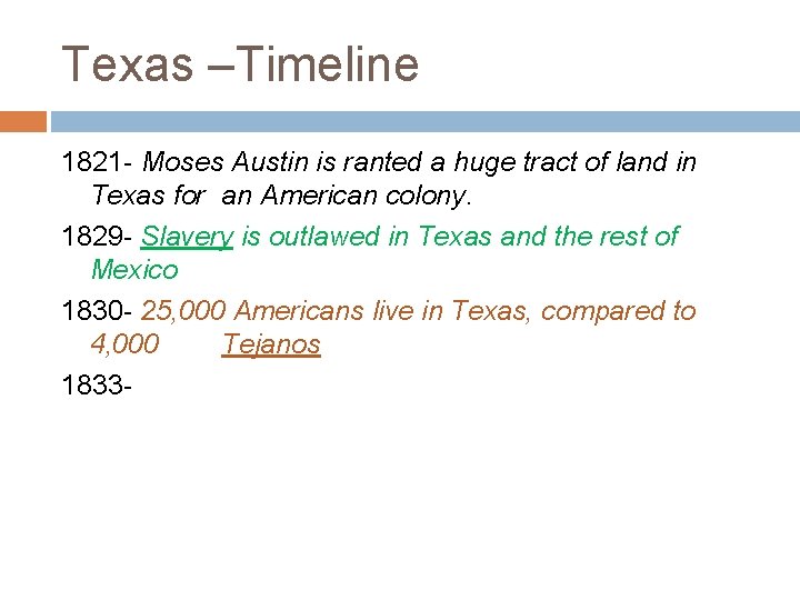 Texas –Timeline 1821 - Moses Austin is ranted a huge tract of land in