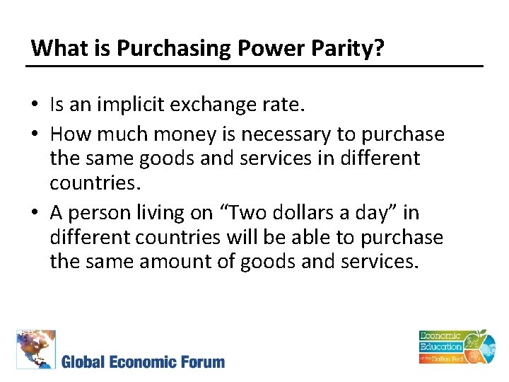 What is Purchasing Power Parity? • Is an implicit exchange rate. • How much