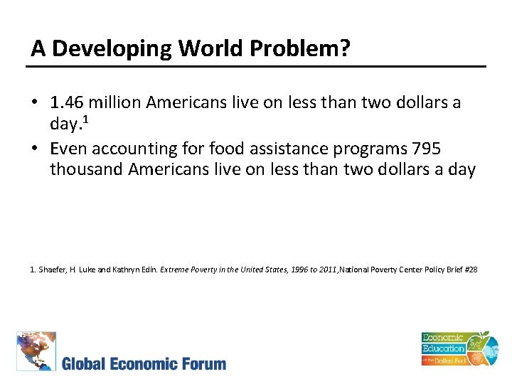 A Developing World Problem? • 1. 46 million Americans live on less than two