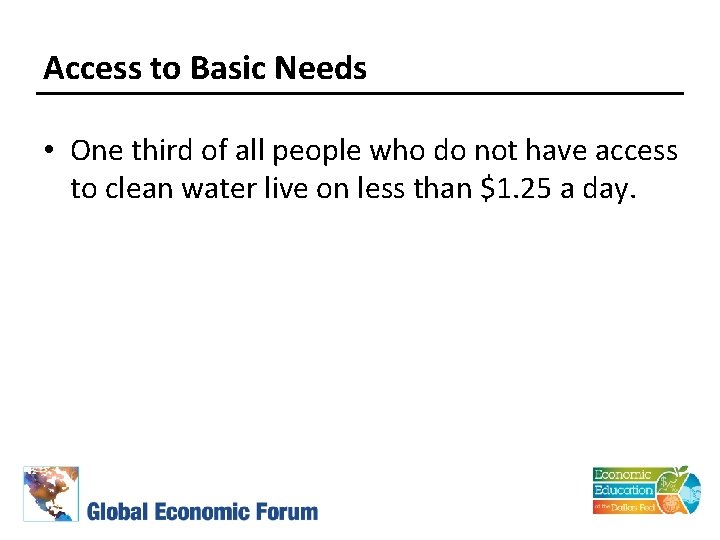 Access to Basic Needs • One third of all people who do not have