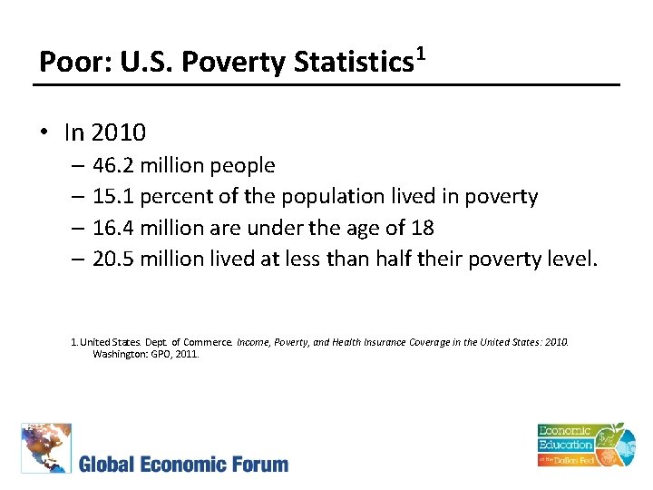 Poor: U. S. Poverty Statistics 1 • In 2010 – 46. 2 million people