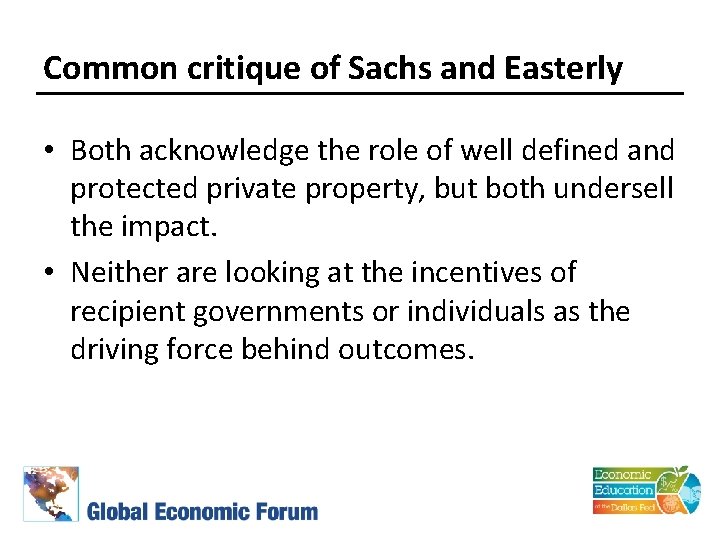 Common critique of Sachs and Easterly • Both acknowledge the role of well defined