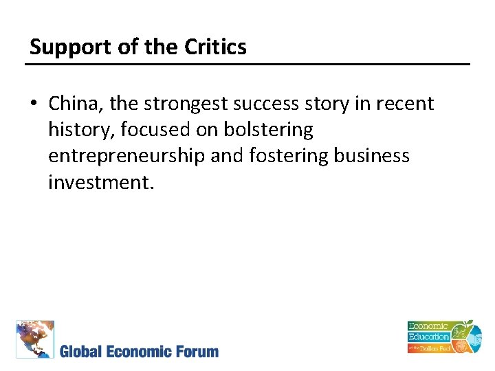 Support of the Critics • China, the strongest success story in recent history, focused
