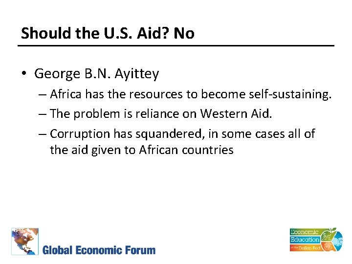 Should the U. S. Aid? No • George B. N. Ayittey – Africa has