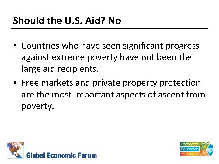 Should the U. S. Aid? No • Countries who have seen significant progress against